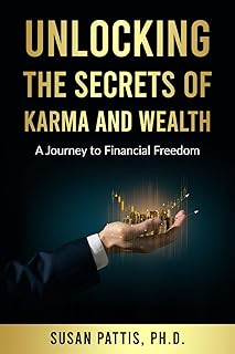 UNLOCKING THE SECRETS OF KARMA & WEALTH: A Journey