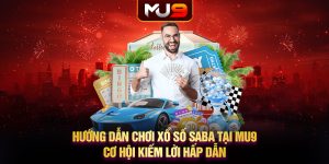 Hướng dẫn chơi xổ số SABA tại MU9 - Cơ hội kiếm lời hấp dẫn