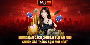 49 huong dan cach choi bai buu tai mu9 chuan xac thang dam moi ngay