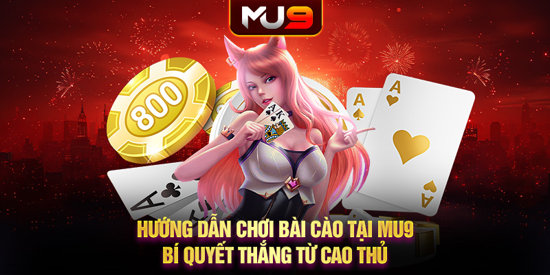 Hướng dẫn chơi Bài Cào tại MU9 – Bí quyết thắng từ cao thủ