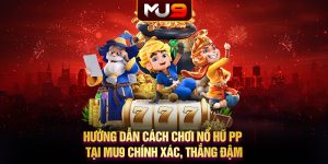 57 huong dan cach choi no hu pp tai mu9 chinh xac thang dam