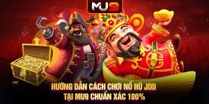 60 huong dan cach choi no hu jdb tai mu9 chuan xac 100