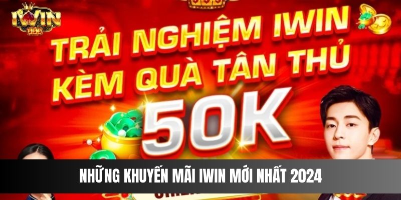 Những khuyến mãi IWIN mới nhất 2024